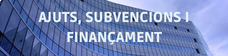 Ajuts, subvencions i finançament